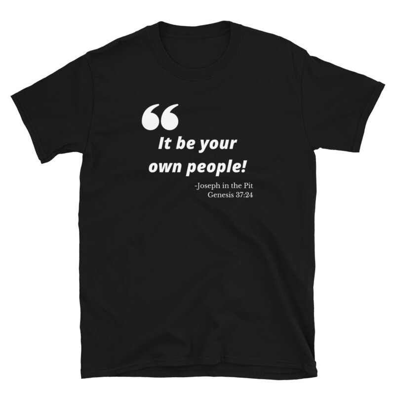 It Be Your Own People!