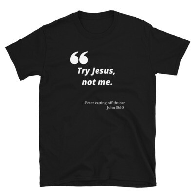 Try Jesus, Not Me.