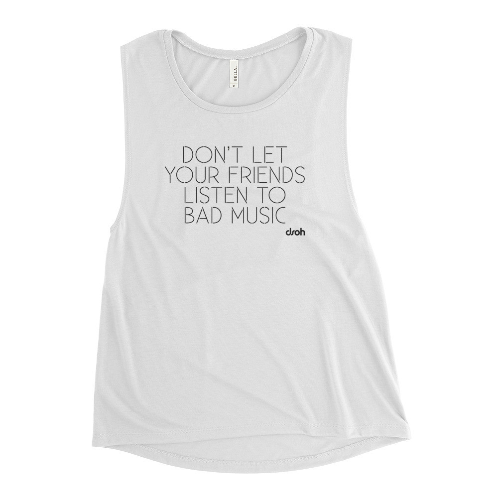 Don't Let Your Friends Listen To Bad Music Ladies’ Tank