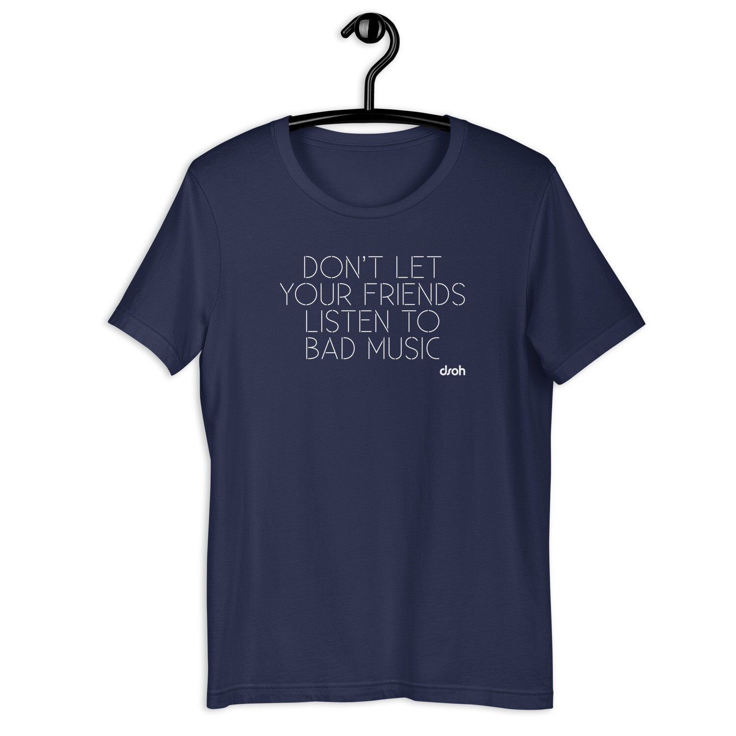 "Don't Let Your Friends Listen To Bad Music" T-Shirt