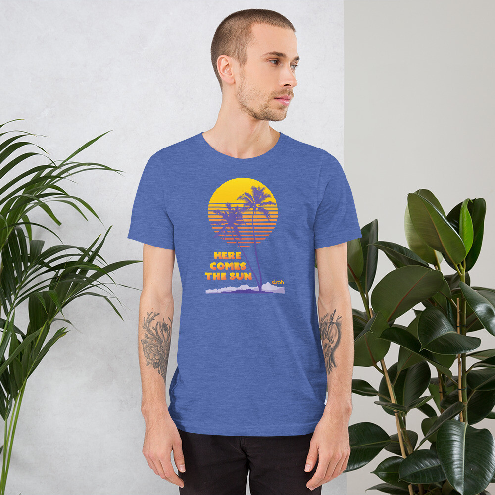 "Here Comes The Sun" Unisex T-Shirt