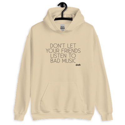 "Don't Let Your Friends Listen To Bad Music" Unisex Hoodie