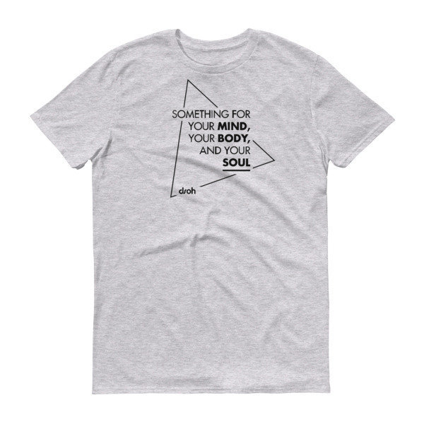 Something For Your Mind, Your Body, And Your Soul T-Shirt