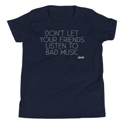 Don't Let Your Friends Listen To Bad Music Youth T-Shirt
