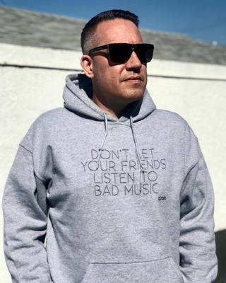 "Don't Let Your Friends Listen To Bad Music" Unisex Hoodie
