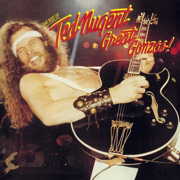 Ted Nugent ‎– Great Gonzos! - The Best Of Ted Nugent