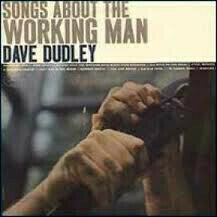 Dave Dudley - Songs About The Working Man