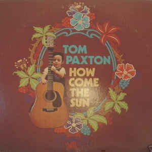 Tom Paxton - How Come The Sun