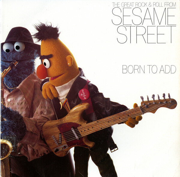Sesame Street ‎– Born To Add (The Great Rock & Roll From Sesame Street)