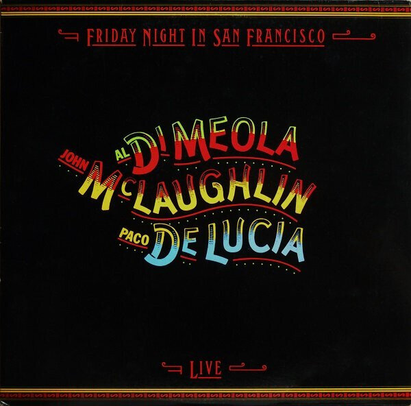 Al Di Meola / John McLaughlin / Paco De Lucia* ‎– Friday Night In San Francisco