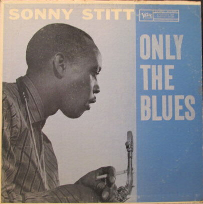Sonny Stitt ‎– Only The Blues