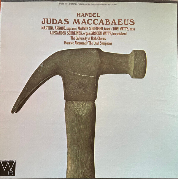 Handel* – University of Utah Chorus, Utah Symphony Orchestra, Maurice de Abravanel, Martina Arroyo, Marvin Sorrensen, Don Watts ‎– Judas Maccabeus