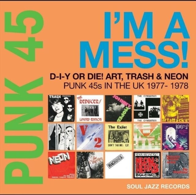 SOUL JAZZ RECORDS PRESENTS / PUNK 45: I'M A MESS! D-I-Y OR DIE! ART, TRASH & NEON – PUNK 45S I