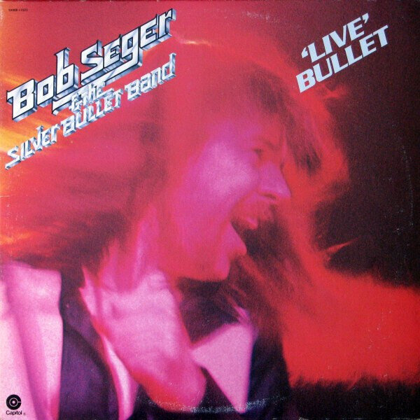Bob Seger & The Silver Bullet Band – Live Bullet
