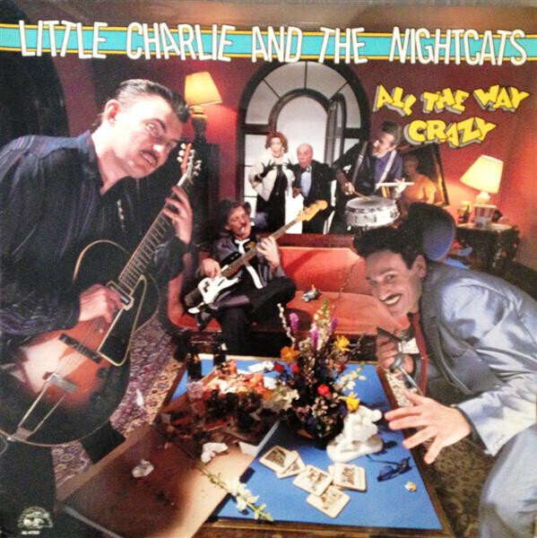 Little Charlie And The Nightcats ‎– All The Way Crazy