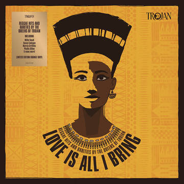 VARIOUS ARTISTS / LOVE IS ALL I BRING - REGGAE HITS & RARITIES BY THE QUEENS OF TROJAN (2LP/140G/ORA