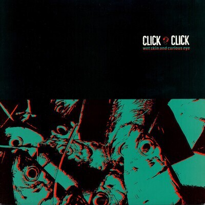 Click Click ‎– Wet Skin And Curious Eye