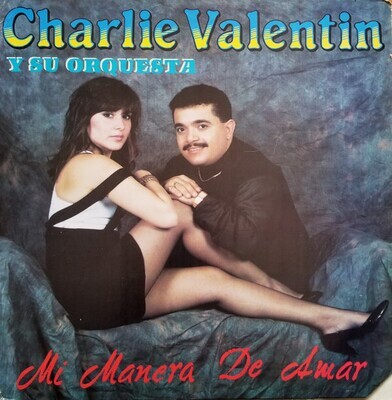 Charlie Valentin Y Su Orquesta ‎– Mi Manera De Amar