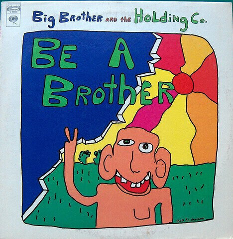 Big Brother And The Holding Co. – Be A Brother