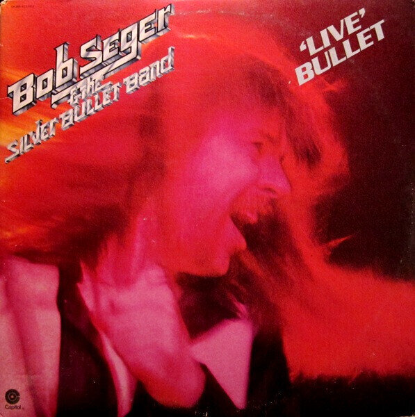 Seger, Bob & The Silver Bullet Band* – Live Bullet