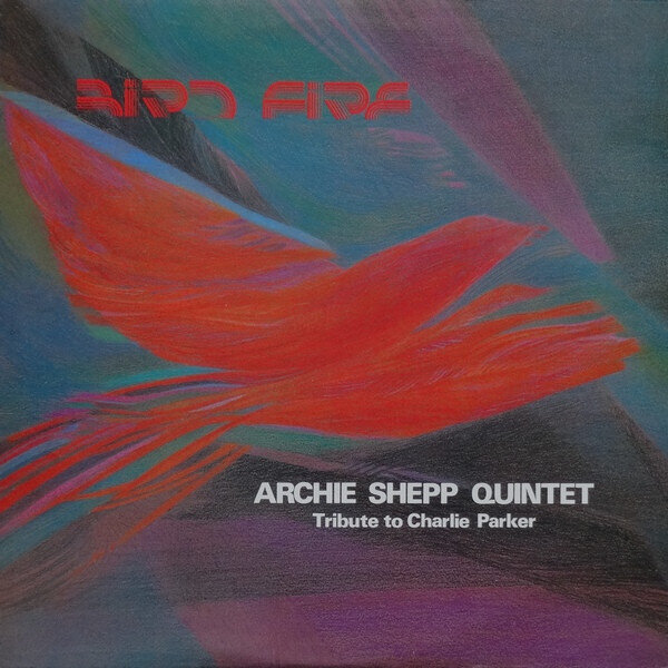 Archie Shepp Quintet – Bird Fire (Tribute To Charlie Parker)