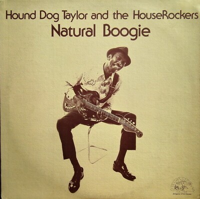 Hound Dog Taylor And The HouseRockers* – Natural Boogie