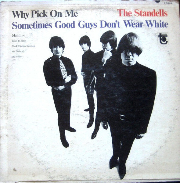 The Standells – Why Pick On Me - Sometimes Good Guys Don't Wear White