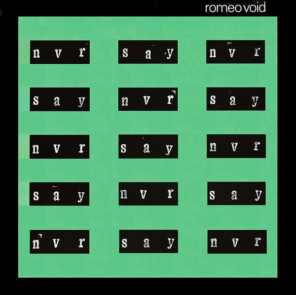 Romeo Void – Never Say Never