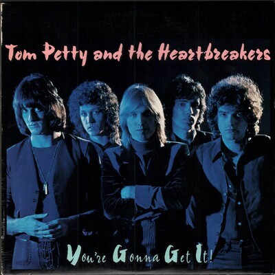 Tom Petty And The Heartbreakers – You're Gonna Get It!