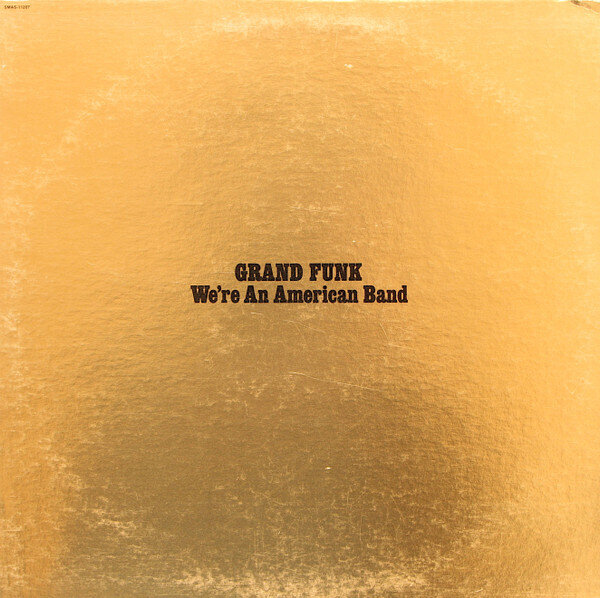 Grand Funk* – We're An American Band