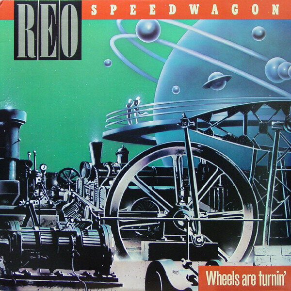 REO Speedwagon – Wheels Are Turnin'