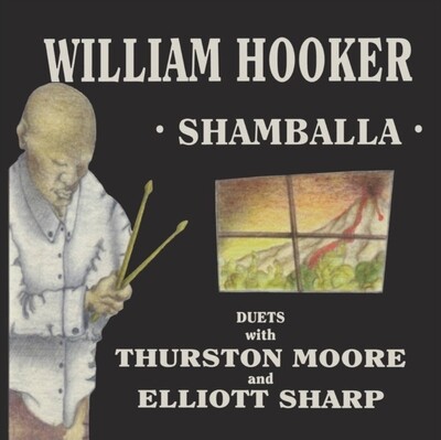 HOOKER,WILLIAM WITH THURSTON MOORE & ELLIOTT SHARP - SHAMBALLA (2LP) (RSD)