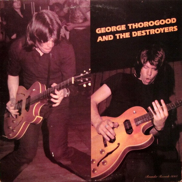 George Thorogood And The Destroyers* – George Thorogood And The Destroyers