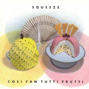 Squeeze – Cosi Fan Tutti Frutti