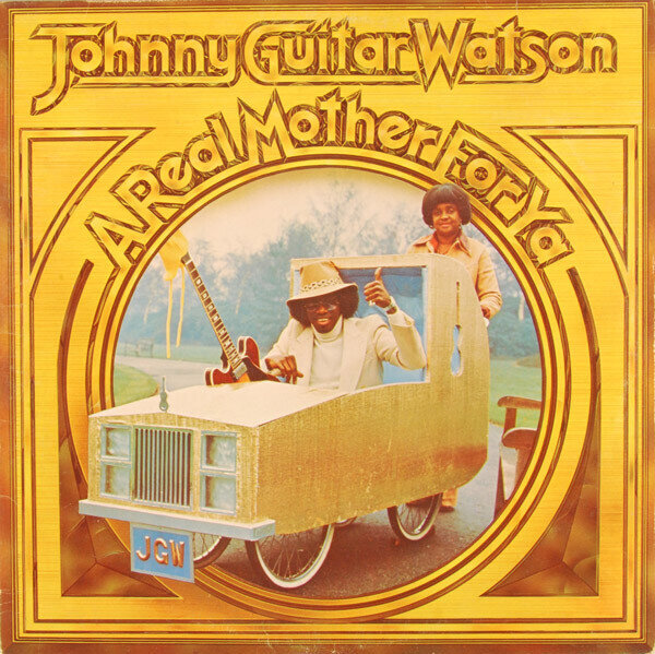 Johnny Guitar Watson – A Real Mother For Ya