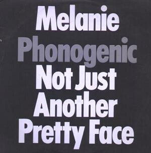Melanie (2) – Phonogenic Not Just Another Pretty Face