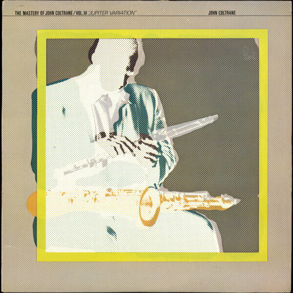 John Coltrane – The Mastery Of John Coltrane / Vol. III "Jupiter Variation"