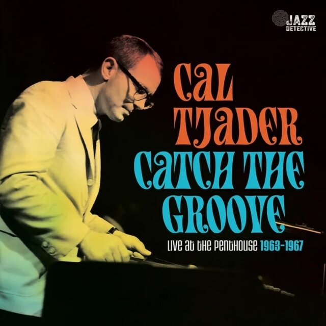 TJADER,CAL / CATCH THE GROOVE: LIVE AT THE PENTHOUSE (1963-1967) (3LP/180G) (RSD)
