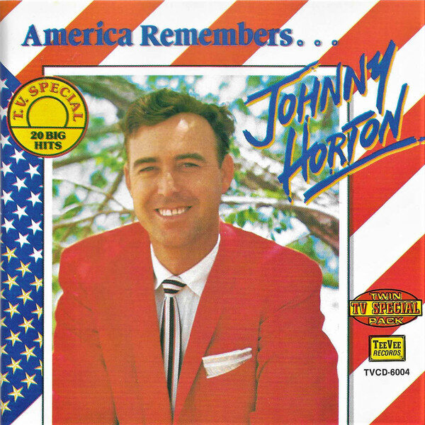 Johnny Horton – America Rembers...Johnny Horton