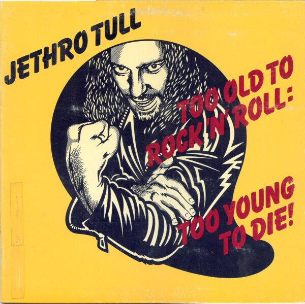Jethro Tull – Too Old To Rock 'N' Roll: Too Young To Die!