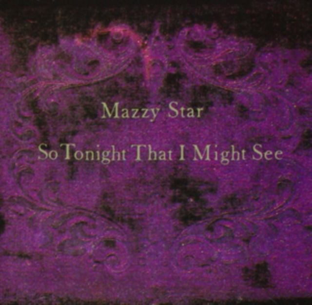 MAZZY STAR / SO TONIGHT THAT I MIGHT SEE