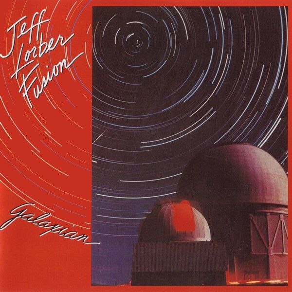 Jeff Lorber Fusion* – Galaxian