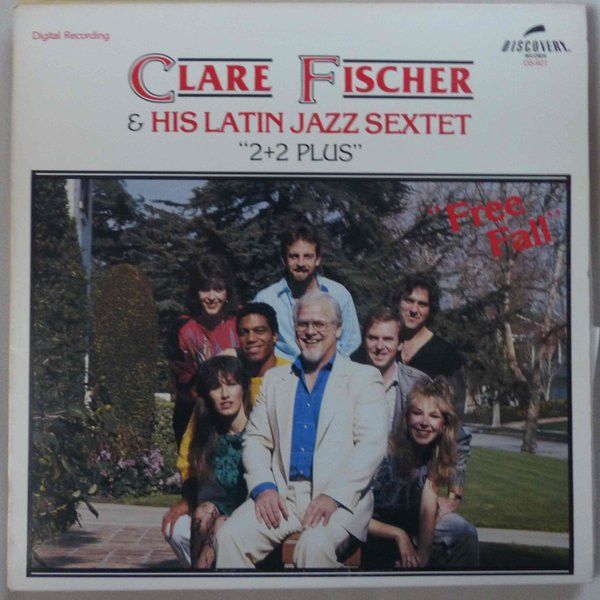 Clare Fischer &amp; His Latin Jazz Sextet, &quot;2+2 PLUS&quot; – Free Fall