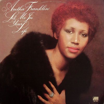 Aretha Franklin – Let Me In Your Life