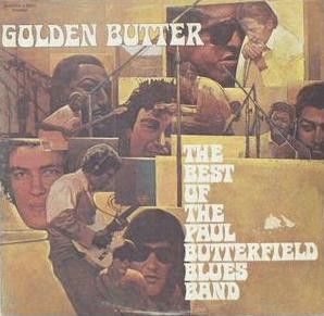 The Paul Butterfield Blues Band – Golden Butter / The Best Of The Paul Butterfield Blues Band
