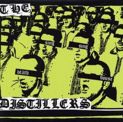 DISTILLERS / SING SING DEATH HOUSE