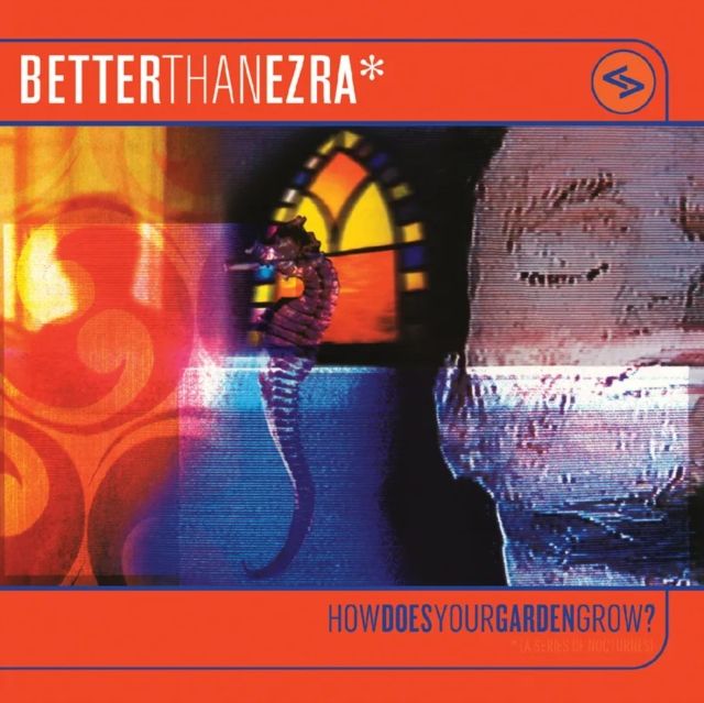 BETTER THAN EZRA / HOW DOES YOUR GARDEN GROW? (2LP/ORANGE CRUSH VINYL) (RSD)
