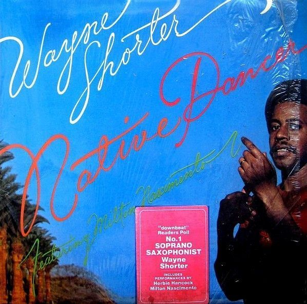 Wayne Shorter Featuring Milton Nascimento – Native Dancer