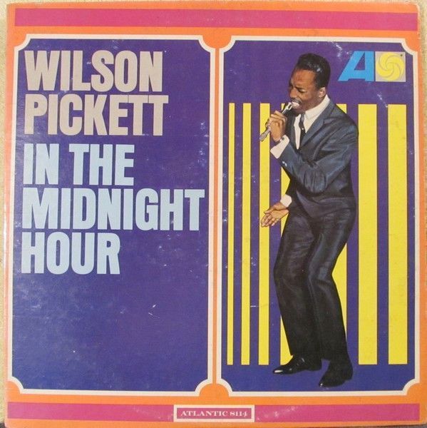 Wilson Pickett – In The Midnight Hour
