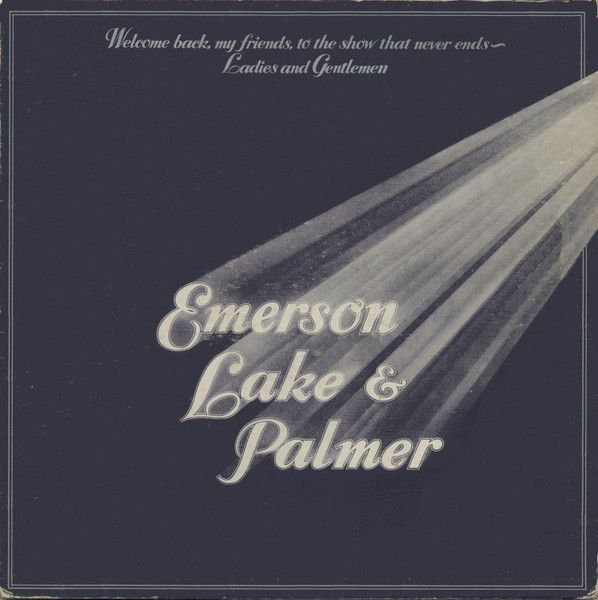 Emerson, Lake &amp; Palmer – Welcome Back My Friends To The Show That Never Ends - Ladies And Gentlemen